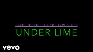 Elvis Costello &amp; The Imposters - Under Lime (Lyric Video)