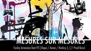 Funky Armenico feat PZ ( Kapa / Amaz / Kroksy ) - Mesures sur mesures ( prod Kossi )