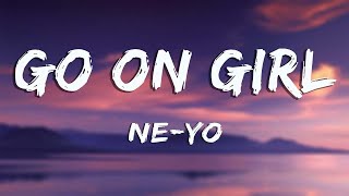 Go On Girl - Ne-Yo (Lyrics)