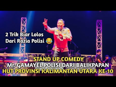 Ngakak 😂  Stand Up Comedy Mr. Gamayel, Polisi Dari Balikpapan ‼️ HUT Provinsi Kalimantan Utara Ke-10