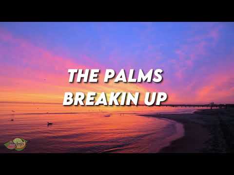 The Palms - Breakin Up (Lyrics)