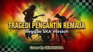 Download lagu Tragedi Pengantin Remaja - Tommy J Pisa | Reggae SKA Version • Cover By SEMAKANA 🎵 mp3