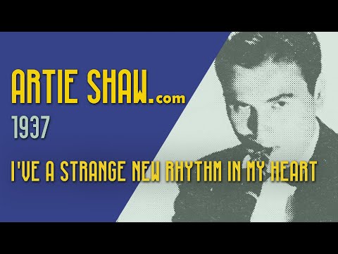 Artie Shaw - I've a Strange New Rhythm in My Heart