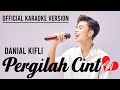 Pergilah Cinta - Danial Kifli (Official Karaoke Version)