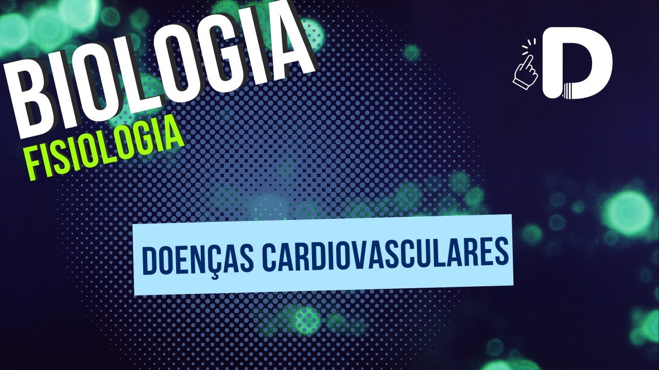 Doenças Cardiovasculares - Fisiologia  - Biologia - Preparatório Enem