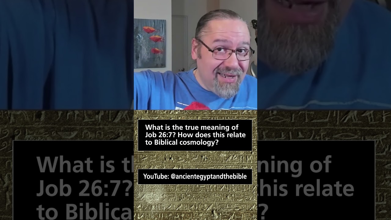 What is the true meaning of Job 26:7? How does this relate to Biblical cosmology?