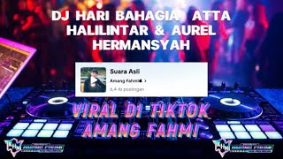 Download lagu DJ HARI BAHAGIA VIRAL DI TIKTOK AMANG FAHMI,SOUND YANG KALIAN CARI mp3