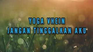 Download lagu YOGA VHEIN - JANGAN TINGGALKAN AKU (LIRIK) mp3 Download lagu YOGA VHEIN - JANGAN TINGGALKAN AKU (LIRIK) mp3