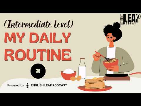 English Podcast For Learning English | Talk About Daily Routines | Intermediate Level | English Leap