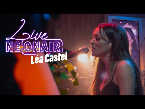 LÉA CASTEL – PAS TOUT COMPRIS | NEONAIR LIVE SESSION