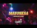 Chocolate Latino - Mayonesa (Letra)