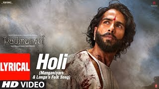 Padmaavat: Holi (Manganiyars & Langa's folk) LYRICAL |Deepika Padukone|Shahid Kapoor|Ranveer Singh