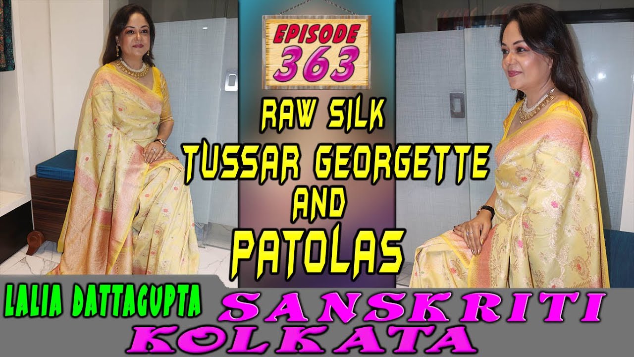 <p style="color: red">Video : </p>Sanskriti Kolkata || Ep -363 || RAW SILK TUSSAR GEORGETTE  AND PATOLAS  || 2022-11-29