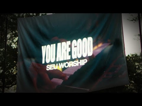 SEU Worship - You Are Good (Lyric Video)