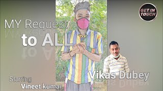My one request to all / Vikas dubey / #vineet