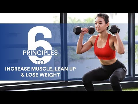 6 Principles to Build Muscle, Lean Up & Lose Weight | Joanna Soh