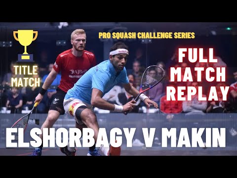 MOHAMED ELSHORBAGY v JOEL MAKIN | PRO SQUASH CHALLENGE SERIES TITLE MATCH | FULL REPLAY