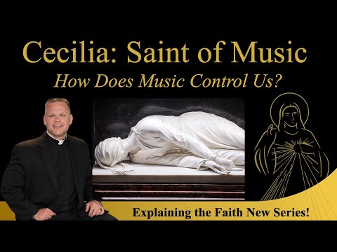 Music's Incredible Control Over Us: How can St. Cecilia Help? Explaining the Faith w/Fr. Chris Alar