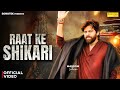 Raat Ke Shikari Official Video Masoom Sharma New Haryanvi Song 2025 Sonotek Music