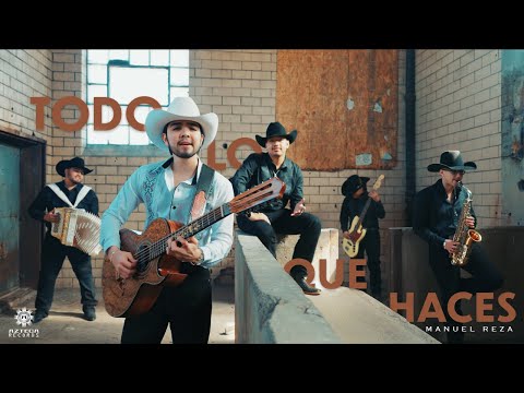 Manuel Reza - Todo Lo Que Haces (Video Oficial)