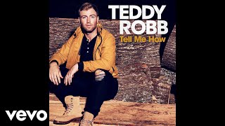 Teddy Robb - Tell Me How (Audio)