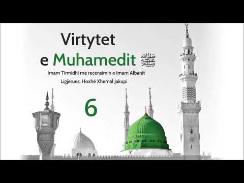 6 - Virtytet e Muhamedit ﷺ - Xhemal Jakupi