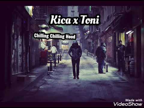 Kica ft Toni -Chilling Chilling Hood
