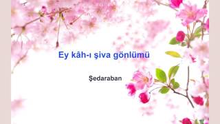 Ey kâh-ı şiva gönlümü KORO