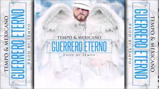 Tempo & Mexicano - Guerrero Eterno (Prod. By Tempo)  RIP MEXICANO 777