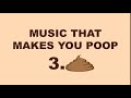 Music That Makes You Poop 3.0 (You Guys Asked For It, So Here You Go)