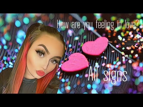 How are you feeling in love? All signs