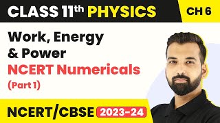 Work, Energy and Power NCERT Numericals (Part 1) - Work, Energy & Power | Class 11 Physics