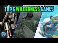Top 6 Wilderness Survival Games Where You Are Stranded or Lost!