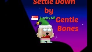 [Growtopia] Settle down ~ Gentle Bones Music Video