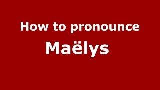 How to pronounce Maëlys 