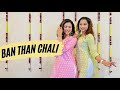 Ban Than Chali Ft Aneesa Oli Dance Cover Bollywood Dance Choreography Easy Steps