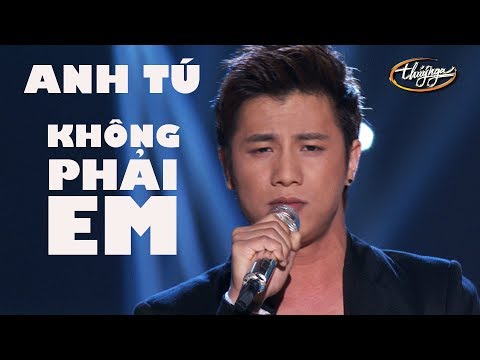 Không phải em - Anh Tú