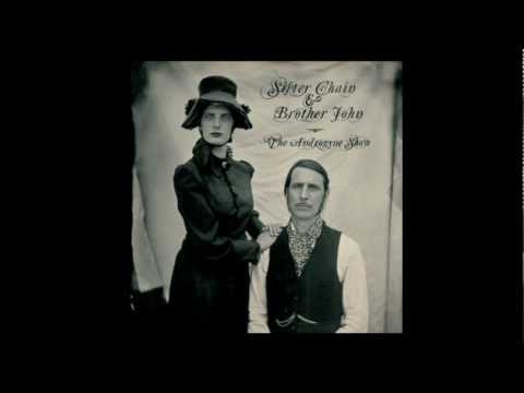 Sister Chain & Brother John - The Androgyne Show (Preview)