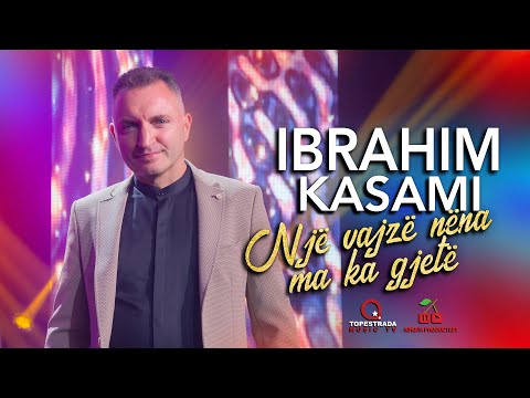 Ibrahim Kasami - Nje vajze nana ma ka gjete