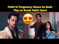 Fanna IMM Pakhi Ki Pregnancy Ishaan Ka Bada Plan To Break Pakhi Heart