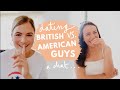 Comparing Dating Stories American Vs British Guys Omg