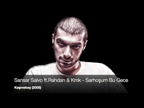 Sansar Salvo ft.Rahdan & Kmk - Sarhoşum Bu Gece (Keşmekeş 2005)