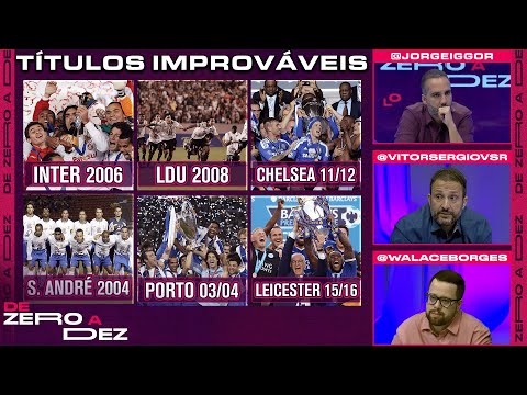 QUAL FOI O TÍTULO MAIS IMPROVÁVEL DO FUTEBOL? CRAVAMOS! | DE ZERO A DEZ