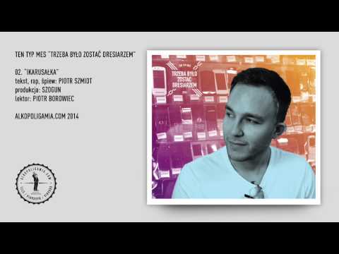 02. Ten Typ Mes - Ikarusałka - Trzeba było zostać dresiarzem