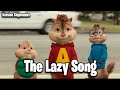 The Lazy Song Bruno Mars Version Chipmunks Lyrics Letra