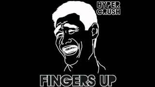 Hyper Crush - &quot;Fingers Up&quot;