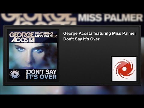 George Acosta featuring Miss Palmer - Don't Say It's Over