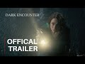DARK ENCOUNTER  2019 OFFICIAL TRAILER  SCIENCE-FICTION MOVIES /Thriller
