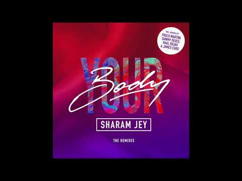 Sharam Jey - Your Body (Extended 2020)