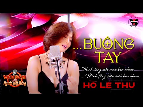 VAN SON 😊 Hồ Lệ Thu -  BUÔNG TAY... Giọng Hát Nghe Nghiện, Bài Hát Nghe Ghiền 💋💔